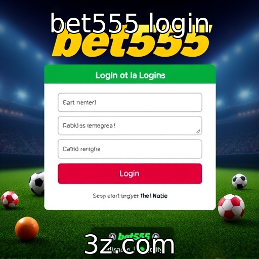 bet555 login - Bet555 oferece novas opções de login para usuários